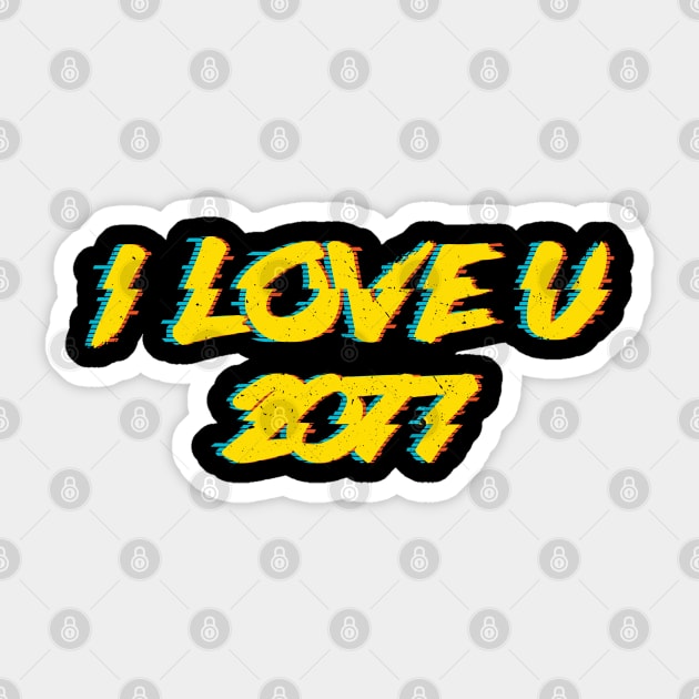 I love u 2077-video game and movie quote mashup with a glitch effect Sticker by ntesign